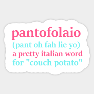 pantofolaio - a pretty italian word for couch potato Sticker